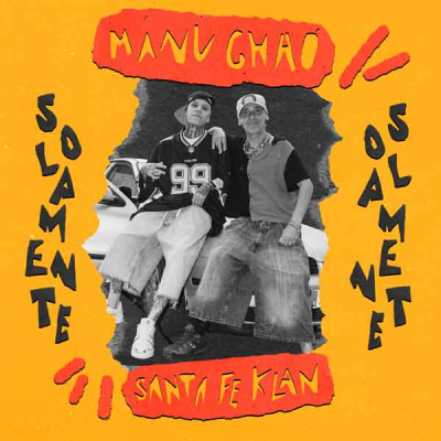 Seulement Manu Chao et Santa Fe Klan…