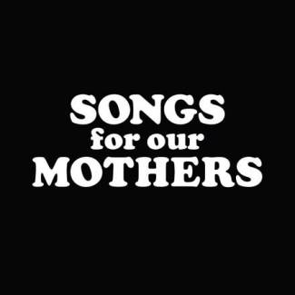 Songs for our mothers