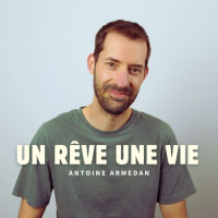Le rêve d’une vie d’Antoine Armedan