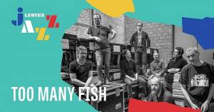 Leuven Jazz 2021 - Too Many Fish - Een feestelijke trip door het land van absurditeit, waar humor en improvisatie tot kunstvorm wordt verheven