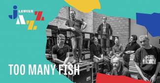 Leuven Jazz 2021 - Too Many Fish - Een feestelijke trip door het land van absurditeit, waar humor en improvisatie tot kunstvorm wordt verheven