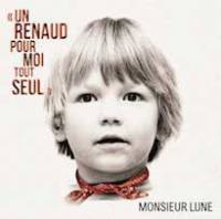 Monsieur Lune se garde Renaud pour lui tout seul