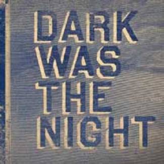 Dark was the night