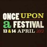 Once Upon a Festival 2012 – vrijdag 13 april 2012