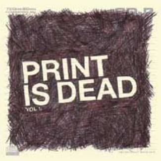 Print is Dead Vol. 1