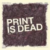 Print is Dead Vol. 1
