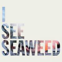 I See Seaweed