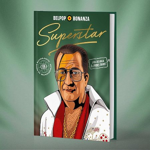 Belpop Bonanza Superstar- De beste Buitenlandse Belpopverhalen. Wat wij, kleine Belgen, hebben betekend voor de supersterren …