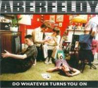 Do Whatever Turns You On