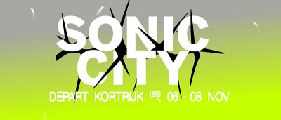 Sonic City 2026 : trois jours d’exploration musicale à Courtrai (update 15/08/2026)