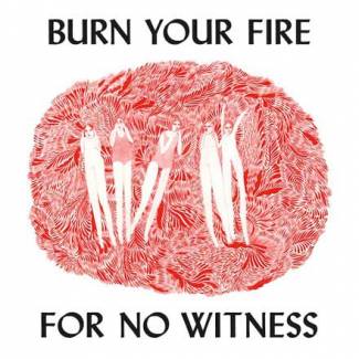 Burn your fire for no witness