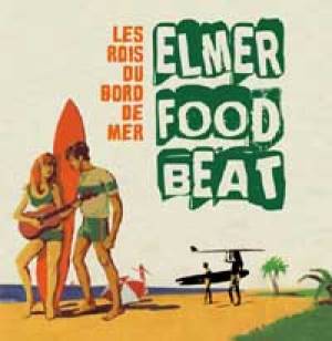 Elmer Food Beat, les Rois du Bord de Mer…