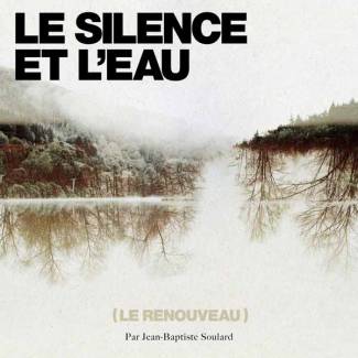 Réédition de l’album « Le silence et l’eau » de Jean-Baptiste Soulard !
