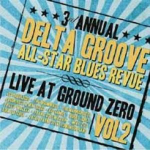 3rd Annual Delta Groove All-Star Blues Revue - Live at Ground Zero Vol 2
