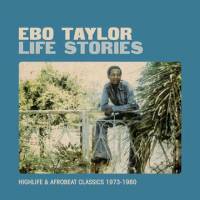 Life Stories : Highlife and Afrobeat Classics 1973-1980