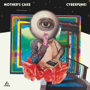 Le funk cybernétique de Mother’s Cake