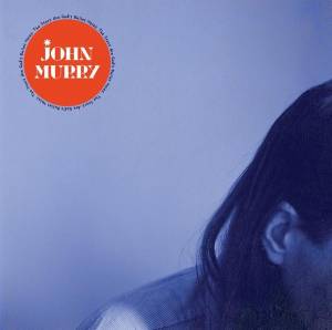 John Murry… il a donc pris de la bouteille…