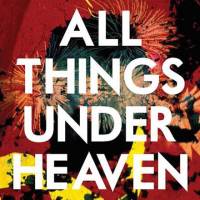 All Things Under Heaven