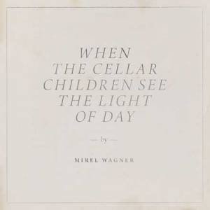 When the cellar children see the light of day
