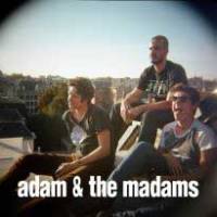 Adam and the Madams y sont presque ...