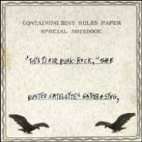 This Is Our Punk-Rock, Thee Rusted Satellites Gather + Sing