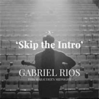 Gabriel Rios, ‘Skip the Intro’ !
