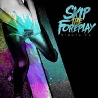 La vie nocturne de Skip The Foreplay
