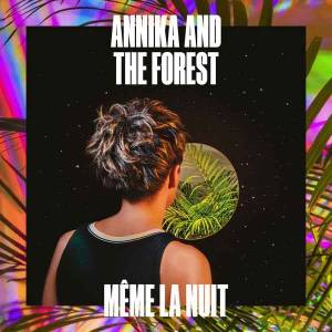 Annika and The Forest y pensent même la nuit…