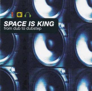 Space Is King / From Dub To Dubstep